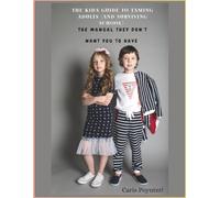 The Kid's Guide to Taming Adults (and Surviving School): The manual they don’t want you to have