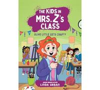 The Kids in Mrs. Z's Class: Olive Little Gets Crafty: 7