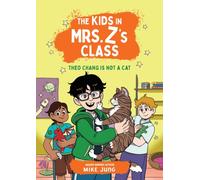 The Kids in Mrs. Z's Class: Theo Chang Is Not a Cat