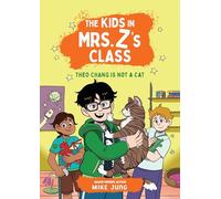 The Kids in Mrs. Z's Class: Theo Chang Is Not a Cat: 9