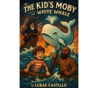 The Kid's Moby: The White Whale (The Kid's Legends Series)