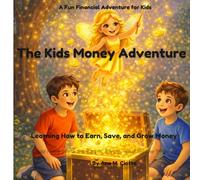 The Kids Money Adventure: A Fun and Interactive Guide to Saving, Spending, and Earning for Kids