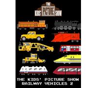 The Kids' Picture Show - Railway Vehicles 2