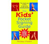 The Kids' Pocket Signing Guide: The Simple Way to Learn to Sign Using Everyday Phrases