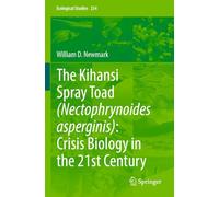 The Kihansi Spray Toad (Nectophrynoides asperginis): Crisis Biology in the 21st Century (Ecological Studies, 254)