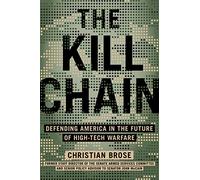 The Kill Chain: Defending America in the Future of High-Tech Warfare