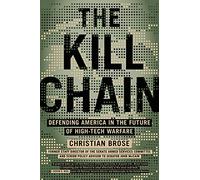 The Kill Chain: Defending America in the Future of High-Tech Warfare – Grand Central Publishing