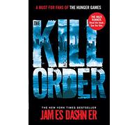 The Kill Order: a prequel to the multi-million bestselling Maze Runner series