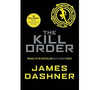 The Kill Order: (Maze Runner Series)