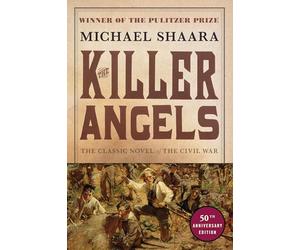 The Killer Angels: The Classic Novel of the Civil War: 2 (Civil War Trilogy)