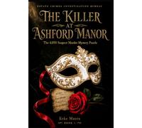 The Killer at Ashford Manor: The 4,050 Suspect Murder Mystery Puzzle: (Estate Crimes Investigation Bureau, Book 1)