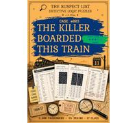 The Killer Boarded This Train: A Railway Murder Mystery Puzzle with 2,200 Suspects, 55 Trains, and 17 Clues for Adults (Difficulty: Hard) (The Suspect List | Detective Logic Puzzles)