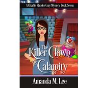 The Killer Clown Calamity: 7 (A Charlie Rhodes Cozy Mystery)