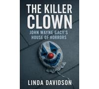 The Killer Clown: John Wayne Gacy’s House of Horrors: 2 (Masks and Messages)