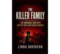 The Killer Family: The Menendez Brothers Trial