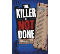THE KILLER IS NOT DONE: Solve it now. Or count the bodies later. A logic-driven murder mystery elimination puzzle where the killer is still hunting. (The Killer Is NOT Who You Think Series)