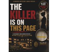 The Killer Is on This Page: 30,000 SUSPECTS · 20 CLUES · 1 KILLER STILL INSIDE A Retirement Home Murder Mystery - No Story to Read. Only a Killer to Find.
