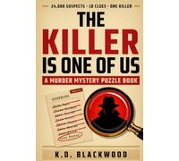 The Killer Is One Of Us: The 24,000-Suspect Murder Mystery Puzzle: Eliminate Them All to Find the Killer (The Blackwood Case Files)