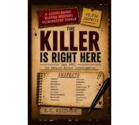 The Killer is Right Here: A Logic-Based Murder Mystery Elimination Puzzle Book | 48,036 Suspects, 18 Clues & One Killer (The Killer is Right Here Series)