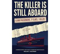 The Killer Is Still Aboard: 6,000 Passengers. 17 Clues. 1 Killer. A Murder Mystery Logic Puzzle & Elimination Game for Adults