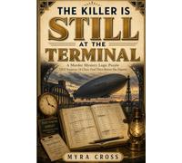 The Killer Is Still at the Terminal: A Murder Mystery Logic Puzzle: 7,832 Suspects. 14 Clues. Find Them Before She Departs. (One Killer Mysteries)