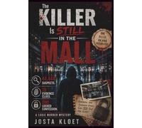 The Killer Is Still in the Mall: 44,444 Suspects. 19 Evidence Clues. One Locked Confession | A LOGIC MURDER MYSTERY