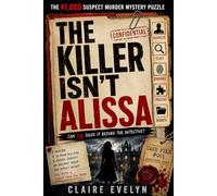 The Killer Isn’t Alissa: The 41,000 Suspect Murder Mystery Puzzle (Vol. 1)