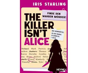 The Killer isn't Alice: Finde den wahren Mörder! - Das Rätsel, das dich nicht mehr loslässt - der internationale Hype jetzt auf Deutsch! Für alle Fans von »Murdle« und »Murdoku«
