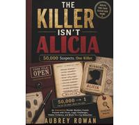 THE KILLER ISN'T ALICIA: 50,000 Suspects, One Killer: An Interactive Murder Mystery Puzzle Packed with Clues, Logic Challenges, Hidden Evidence, and Brain-Teasing Deduction