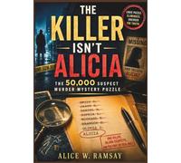 THE KILLER ISN'T ALICIA: The 50,000 Suspect Murder Mystery Puzzle