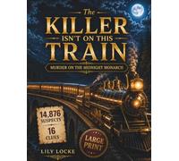 The Killer Isn't On This Train: A Find the Killer Detective Puzzle, Large Print, Eliminate 14,876 Suspects and Catch the Killer Before They Escape with a Fortune