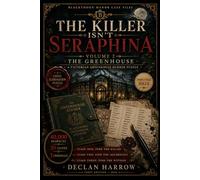 THE KILLER ISN'T SERAPHINA VOLUME 2: A Victorian Greenhouse Murder Puzzle, 40,000 Suspects. 30 Clues. Three Criminals. (The Murder Puzzles)