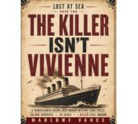 THE KILLER ISN'T VIVIENNE: A TRANSATLANTIC OCEAN LINER MURDER MYSTERY LOGIC PUZZLE 30,000 SUSPECTS · 20 CLUES · 1 KILLER STILL ABOARD