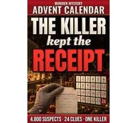 The Killer Kept the Receipt: A Murder Mystery Advent Calendar Puzzle Book for Adults and Families: 4,800 Ticket Stubs, 24 Days of Clues, One Killer to Find by Christmas Eve