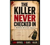 The Killer Never Checked In: Find the Killer Among 3000 Guest Records & 24 Clues -- Murder Mystery Crime Puzzle Book for Adults & Teens