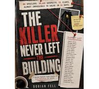 The Killer Never Left the Building: No Spoilers. 38,400 Suspects. 21 Clues. Almost Impossible to Solve in 14 Days. A Murder Mystery Logic Puzzle of Pure Deduction for Adults