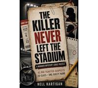 The Killer Never Left the Stadium: A Murder Mystery Logic Puzzle - 42,000 Ticketed Suspects - 20 Clues · One Guilty Name