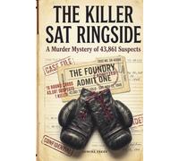 The Killer Sat Ringside: The Ultimate Murder Mystery Puzzle Book for Adults: An Interactive Whodunit with 43,861 Suspects, 18 Clues, 1 Killer. ... Until Only One Remains (The Killer Series)