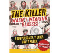 The killer wasn't wearing glasses - A deduction puzzle book: 1,000 portraits. 11 clues. 1 killer.