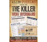The Killer Went Overboard: A Find-the-Killer Murder Mystery Logic Puzzle Book - 12,600 Suspects, 20 Clues, One Name Left Standing