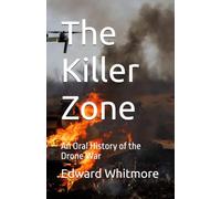 The Killer Zone: An Oral History of the Drone War