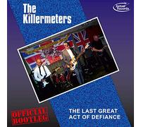 THE KILLERMETERS - The Last Great Act Of Defiance - Official Bootleg LP / VINYL