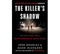 The Killer's Shadow: The FBI's Hunt for a White Supremacist Serial Killer: 1 (Cases of the FBI's Original Mindhunter, 1)