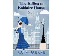 The Killing at Kaldaire House: Volume 1 (The Milliner Mysteries)