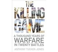 The Killing Game: A Thousand Years of Warfare in Twenty Battles