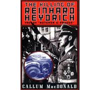 The Killing of Reinhard Heydrich: The SS "Butcher of Prague"