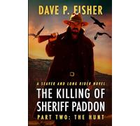 The Killing of Sheriff Paddon: The Hunt: A Western Adventure (A Seaver And Long Rider Western Novel)