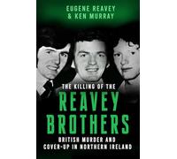 The Killing of The Reavey Brothers:British Murder and Cover-Up in Northern Ireland