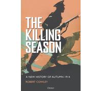 The Killing Season : A New History of Autumn 1914