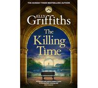 The Killing Time: the second Ali Dawson Mystery from the No 1 bestselling author of the Dr Ruth Galloway Mysteries